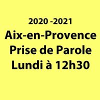 Aix - 2020-2021 - Prise de parole - Lundi 12h30